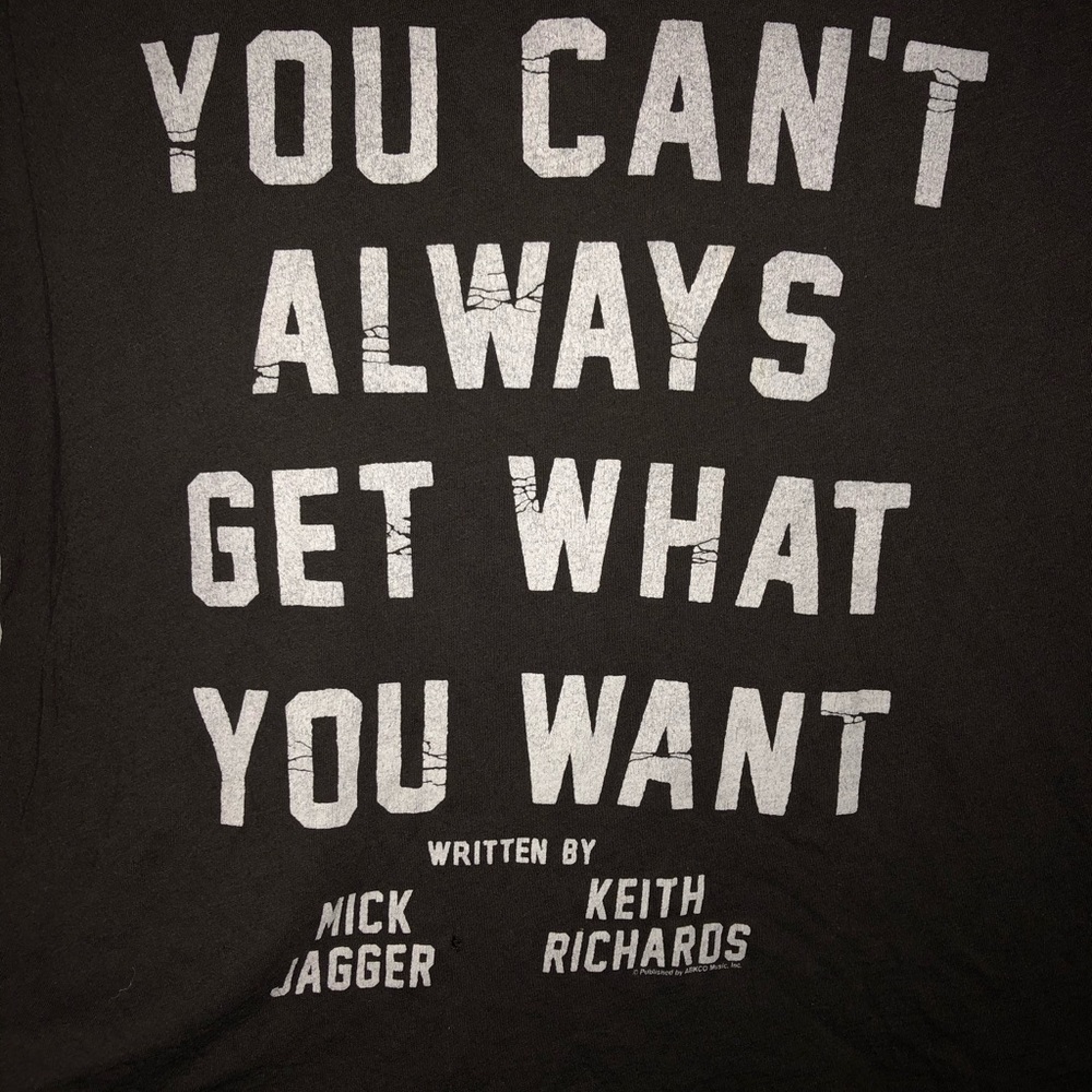 You can’t always get what you want Tee